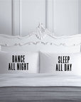 PS04- DANCE ALL NIGHT / SLEEP ALL DAY PILLOW CASES - Shawshank Clothing 